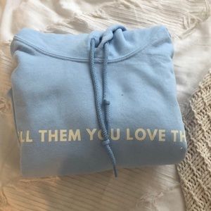 Tell Them You Love Them Hoodie